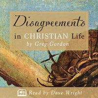 Disagreements in Christian Life - Greg Gordon
