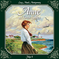 Anne auf Green Gables: Folge 4: Ein Abschied und ein Anfang - L. M. Montgomery