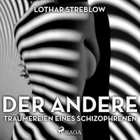Der Andere - Träumereien eines Schizophrenen (Ungekürzt) - Lothar Streblow