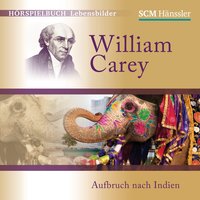 William Carey: Aufbruch nach Indien - Kerstin Engelhardt