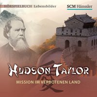 Hudson Taylor: Mission im verbotenen Land - Kerstin Engelhardt