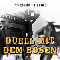 Duell mit dem Bösen (Ungekürzt) - Alexander Brändle