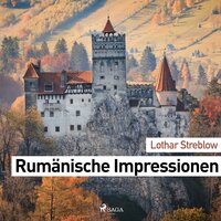 Rumänische Impressionen (Ungekürzt) - Lothar Streblow