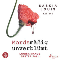 Mordsmäßig unverblümt - Louisa Manus erster Fall (Ungekürzt) - Saskia Louis