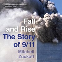Fall and Rise: The Story of 9/11 - Mitchell Zuckoff