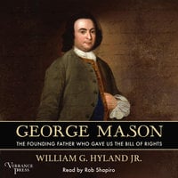George Mason: The Founding Father Who Gave Us the Bill of Rights