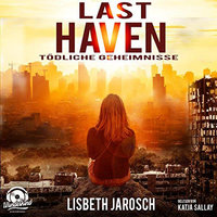 Last Haven: Tödliche Geheimnisse - Lisbeth Jarosch