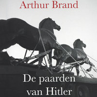 De paarden van Hitler - Arthur Brand