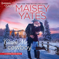 Claim Me, Cowboy: Copper Ridge - Maisey Yates