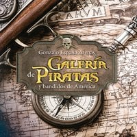 Galería de piratas y bandidos de América - Gonzalo España Arenas