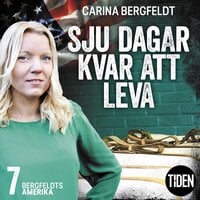 Bergfeldts Amerika S1A7 Sju dagar kvar att leva - Carina Bergfeldt