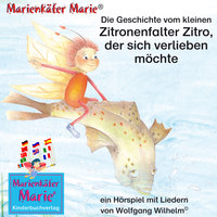 Die Geschichte vom kleinen Zitronenfalter Zitro, der sich verlieben möchte - Deutsch-Englisch: Band 7 der Buch- und Hörspielreihe "Marienkäfer Marie" / Number 7 from the books and radio plays series "Ladybird Marie" - Wolfgang Wilhelm