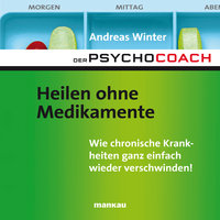 Der Psychocoach - Band 2: Heilen ohne Medikamente