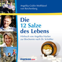 Die 12 Salze des Lebens: Biochemie nach Dr. Schüßler - Gräfin Angelika von Wolffskeel, Angelika Hacker