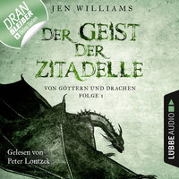 Von Göttern und Drachen - Folge 1: Der Geist der Zitadelle - Jen Williams