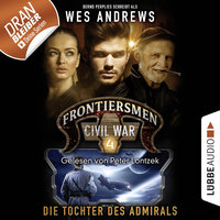 Frontiersmen Civil War - Folge 4: Die Tochter des Admirals - Wes Andrews, Bernd Perplies