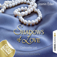 Shadows of Love: Gefesselte Lust - Jasmin Eden