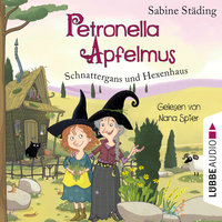 Petronella Apfelmus - Band 6: Schnattergans und Hexenhaus