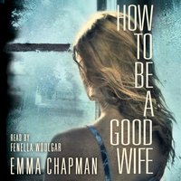 How to Be a Good Wife - Emma Chapman
