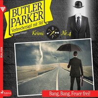 Bang, Bang, Feuer frei! - Butler Parker 4 (Ungekürzt) - Günter Dönges