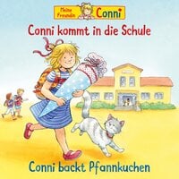 Conni kommt in die Schule / Conni backt Pfannkuchen - Liane Schneider, Hans-Joachim Herwald, Ludger Billerbeck