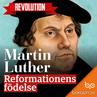 Martin Luther – Reformationens födelse - Bokasin