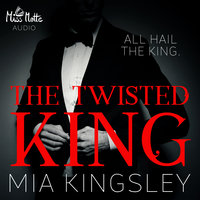 The Twisted Kingdom - Band 2: The Twisted King - Mia Kingsley