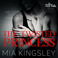 The Twisted Kingdom - Band 1: The Twisted Princess - Mia Kingsley