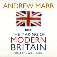 The Making of Modern Britain - Andrew Marr