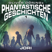 Phantastische Geschichten - Folge 1: Jori - Oliver Döring