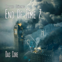 End of Time: Folge 7: Das Core - Oliver Döring