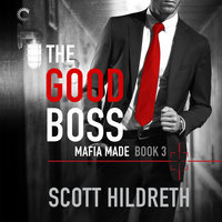 The Good Boss: Mafia Made, #3 - Scott Hildreth
