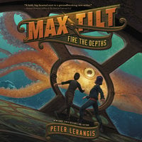 Max Tilt: Fire the Depths - Peter Lerangis