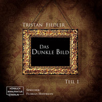 Das dunkle Bild: Band 1 - Tristan Fiedler