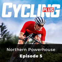 Northern Powerhouse - Cycling Plus, Episode 5 - John Whitney