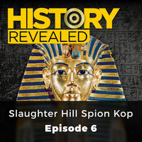 Slaughter Hill Spion Kop: History Revealed, Episode 6 - Julian Humphreys