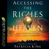 Accessing the Riches of Heaven - Patricia King