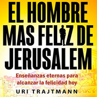 El Hombre mas Feliz de Jerusalem - Uri Trajtmann