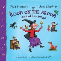 Room on the Broom and Other Songs - Julia Donaldson