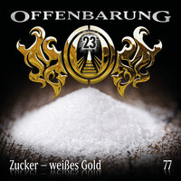 Offenbarung 23 - Folge 77: Zucker - weißes Gold - Catherine Fibonacci