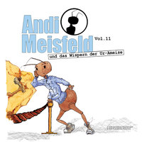 Andi Meisfeld - Folge 11: Andi Meisfeld und das Wispern der Ur-Ameise - Tom Steinbrecher