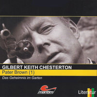 Pater Brown - Folge 1: Das Geheimnis im Garten - Gilbert Keith Chesterton