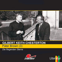 Pater Brown - Folge 3: Die fliegenden Sterne - Gilbert Keith Chesterton