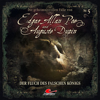 Edgar Allan Poe & Auguste Dupin - Folge 5: Der Fluch des falschen Königs - Markus Duschek