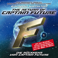 Captain Future - Folge 1: Die Rückkehr von Captain Future - Edmond Hamilton