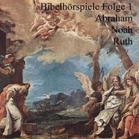 Abraham Noah Ruth: Bibelhörspiele 1 - Ulrich Fick, Johannes Riede