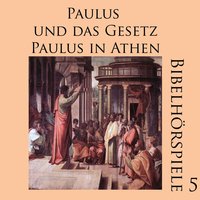 Paulus und das Gesetz: Paulus in Athen: Bibelhörspiele 5 - Diverse