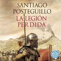 La legión perdida: El sueño de Trajano - Santiago Posteguillo