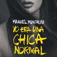 Yo era una chica normal - Manuel Montalvo