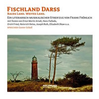 Fischland Darss - Hans Fallada, Heinrich Heine, Joseph Roth, Erich Fried, Ernst Moritz Arndt, Elisabeth Shaw